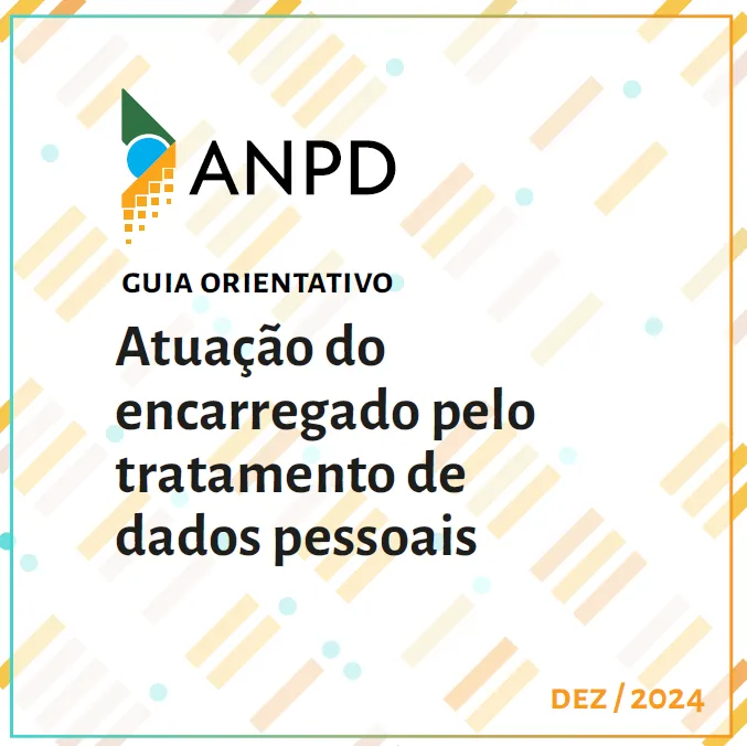 ANPD publica guia orientativo sobre a atuação do encarregado